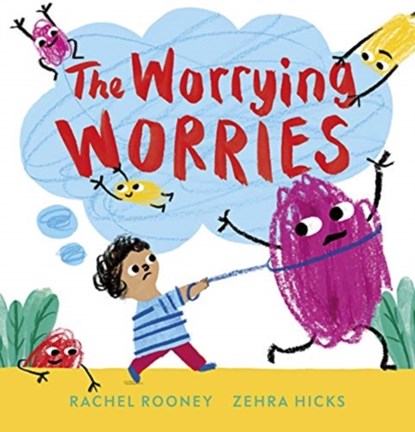 The Worrying Worries, Rachel Rooney - Gebonden - 9781783449354