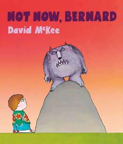Not Now, Bernard, David McKee - Paperback - 9781783449736