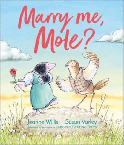 Marry Me, Mole?, Jeanne Willis - Paperback - 9781783449859