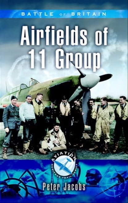 Battle of Britain: Airfields of 11 Group, Peter Jacobs - Ebook - 9781783460311