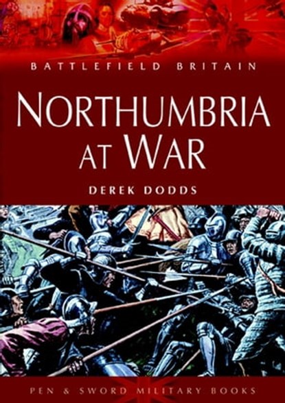 Northumbria at War, Derek Dodds - Ebook - 9781783460779