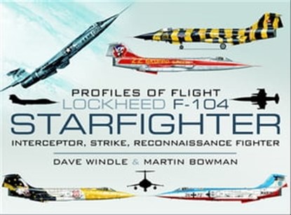 Lockheed F-104 Starfighter, Dave Windle ; Martin W. Bowman - Ebook - 9781783461189