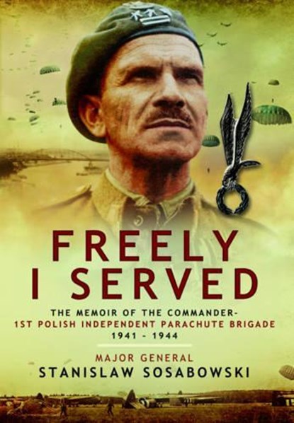 Freely I Served, SOSABOWSKI,  Stanislaw - Gebonden - 9781783462612