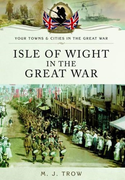 Isle of Wight in the Great War, Meirion Trow - Paperback - 9781783463015