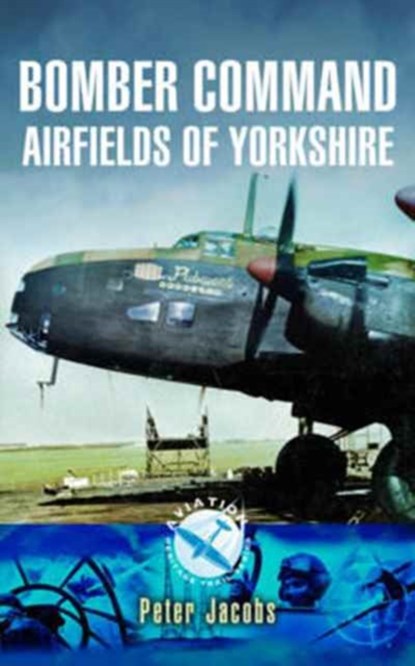 Bomber Command Airfields of Yorkshire, Peter Jacobs - Paperback - 9781783463312
