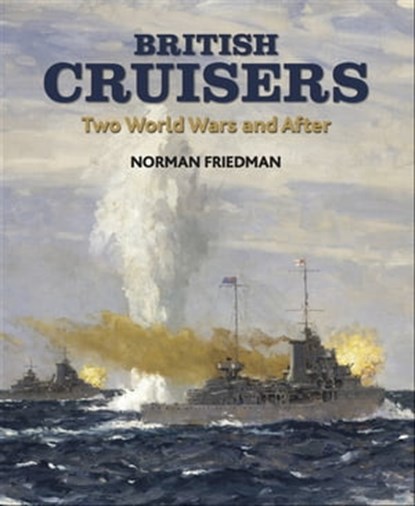 British Cruisers, Norman Friedman - Ebook - 9781783469185