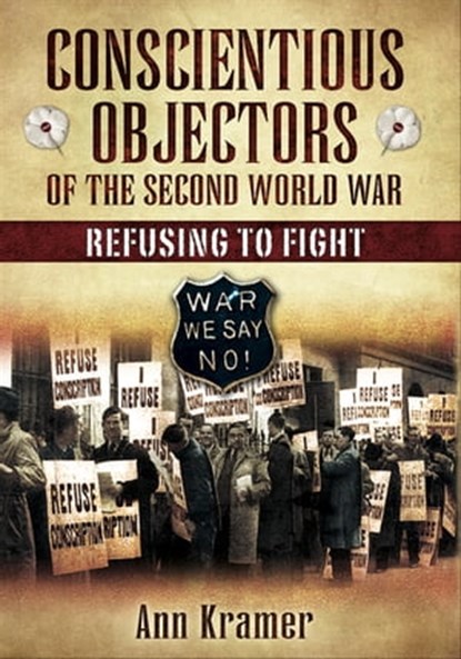 Conscientious Objectors of the Second World War, Ann Kramer - Ebook - 9781783469376