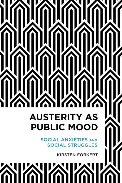Austerity as Public Mood, Kirsten Forkert - Paperback - 9781783481941