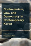Confucianism, Law, and Democracy in Contemporary Korea | Sungmoon Kim | 