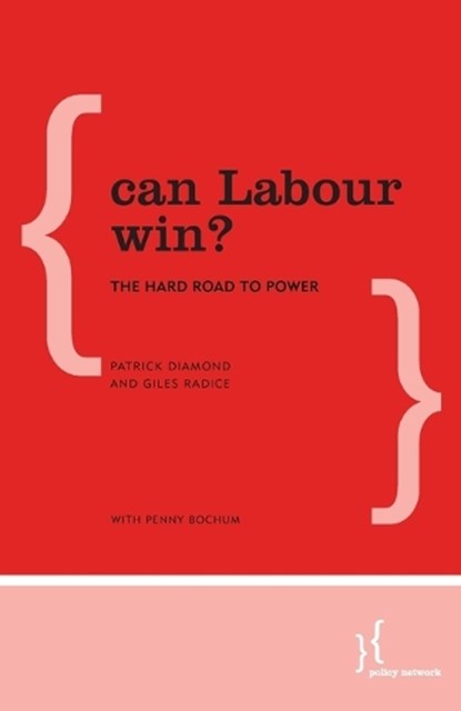Can Labour Win?, Patrick Diamond ; Giles Radice - Paperback - 9781783485444