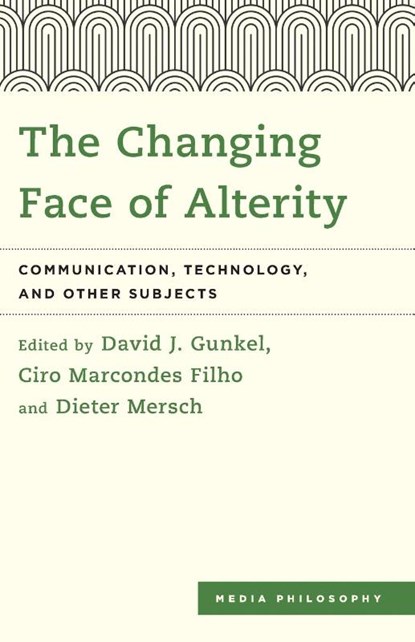 The Changing Face of Alterity, David J. Gunkel ; Ciro Marcondes Filho ; Dieter Mersch - Paperback - 9781783488704