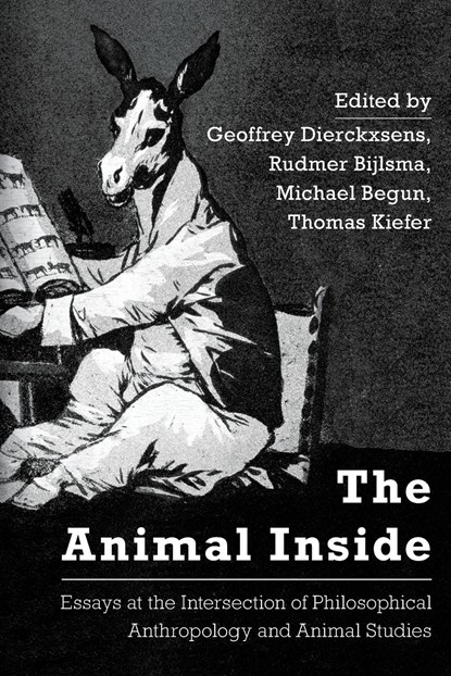 The Animal Inside, GEOFFREY DIERCKXSENS ; RUDMER,  Lecturer in Philosophy, U Bijlsma ; Michael, Graduate Student in Philo Begun ; Thomas Kiefer - Paperback - 9781783489015