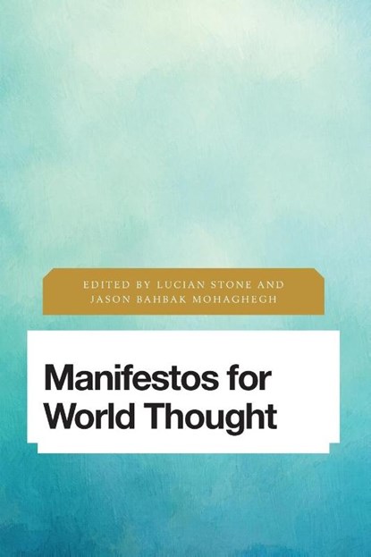 Manifestos for World Thought, Lucian Stone ; Jason Bahbak Mohaghegh - Paperback - 9781783489510