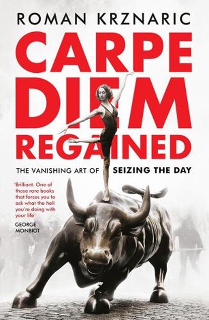 Carpe Diem Regained, Roman Krznaric - Paperback - 9781783524938
