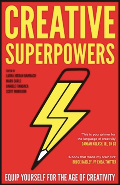 Creative Superpowers, Laura Jordan Bambach ; Mark Earls ; Daniele Fiandaca ; Scott Morrison - Gebonden - 9781783529032