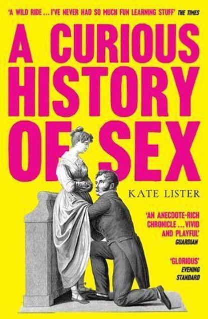 A Curious History of Sex, Kate Lister - Paperback - 9781783529711