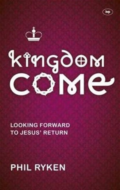 Kingdom Come, Philip (Author) Ryken - Paperback - 9781783590223