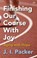 Finishing Our Course With Joy, PACKER,  J I (Author) - Paperback - 9781783590896