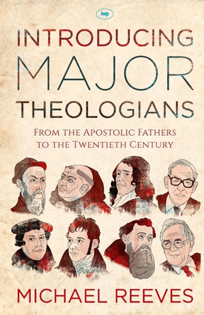 Introducing Major Theologians, Dr Michael Reeves - Paperback - 9781783592722