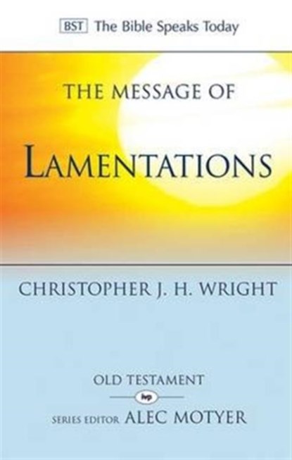 The Message of Lamentations, Christopher J H (Author) Wright - Paperback - 9781783592753