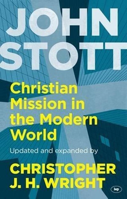 Christian Mission in the Modern World, John Stott and Christopher J H Wright - Paperback - 9781783593934
