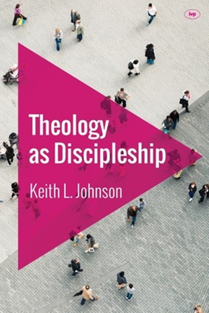 Theology as Discipleship, Keith L (Reader) Johnson - Paperback - 9781783593941