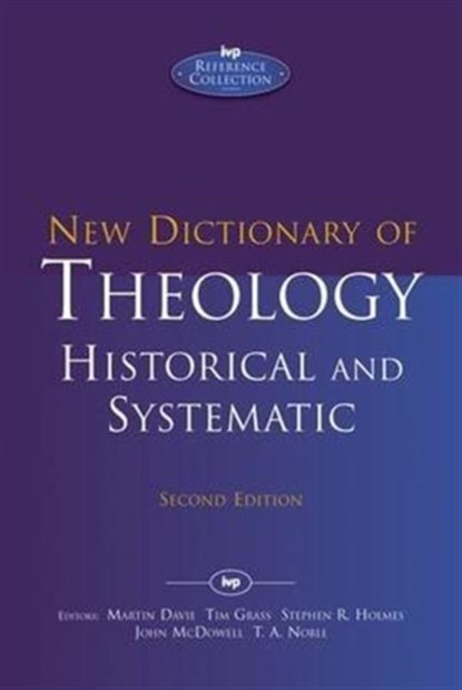 New Dictionary of Theology: Historical and Systematic, MARTIN DAVIE,  Tim Grass, Stephen R Holmes, John McDowell and T A Noble - Gebonden - 9781783593965