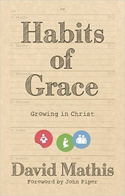 Habits of Grace, MATHIS,  David (Author) - Paperback - 9781783594177