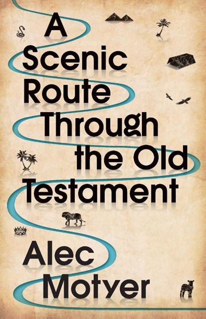 A Scenic Route Through the Old Testament, Alec (Author) Motyer - Paperback - 9781783594191