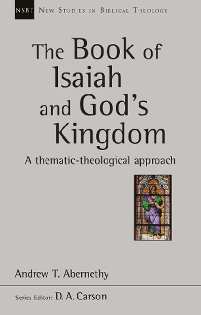 The Book of Isaiah and God's Kingdom, ABERNETHY,  Andrew (Author) - Paperback - 9781783594283