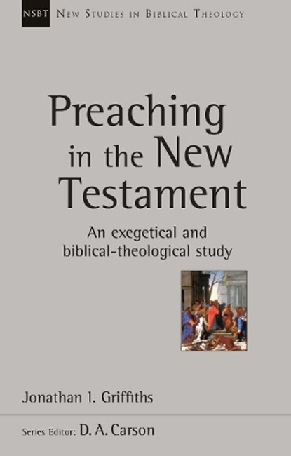 Preaching in the New Testament, Jonathan Griffiths - Paperback - 9781783594917