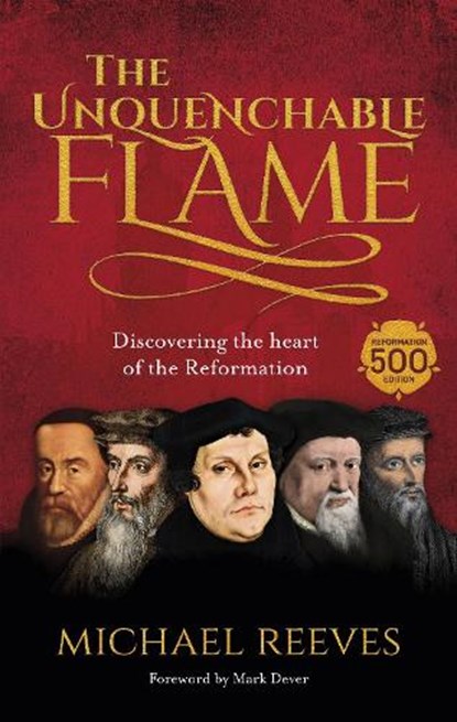 The Unquenchable Flame, Dr Michael Reeves - Paperback - 9781783595297