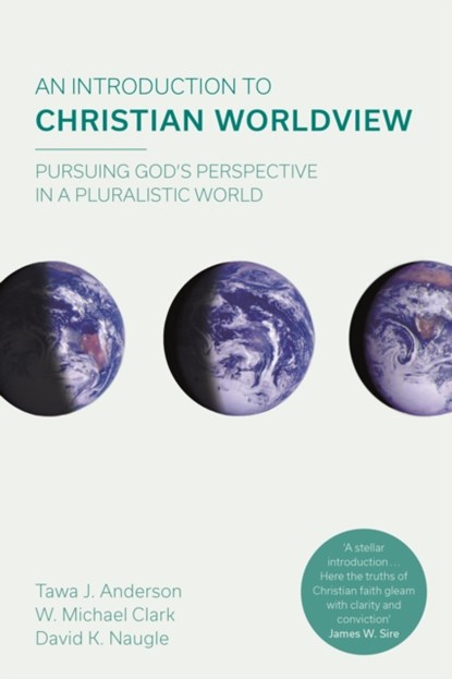 An Introduction to Christian Worldview, W. Michael Clark ; Tawa J. Anderson - Paperback - 9781783595976