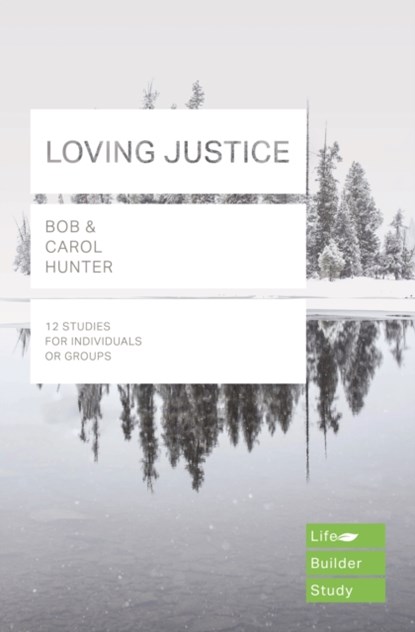 Loving Justice (Lifebuilder Study Guides), Bob Hunter ; Carol Hunter - Paperback - 9781783596928