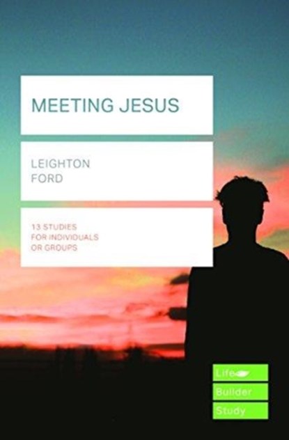 Meeting Jesus (Lifebuilder Study Guides), Leighton (Reader) Ford - Paperback - 9781783597734
