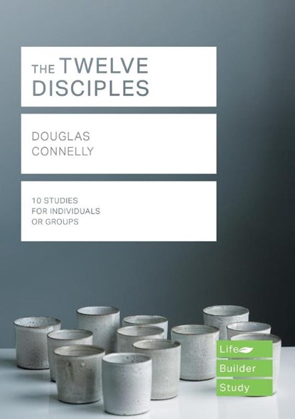 The Twelve Disciples (Lifebuilder Study Guides), Douglas Connelly - Paperback - 9781783597857