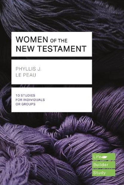 Women of the New Testament (Lifebuilder Study Guides), Phyllis J Le Peau - Paperback - 9781783597932