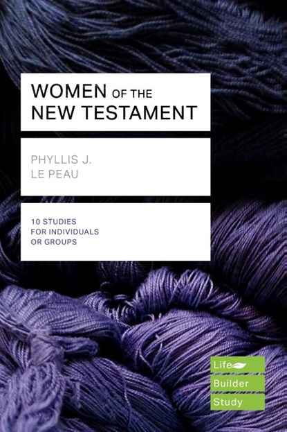 Women of the New Testament (Lifebuilder Study Guides), Phyllis J Le Peau - Paperback - 9781783597932