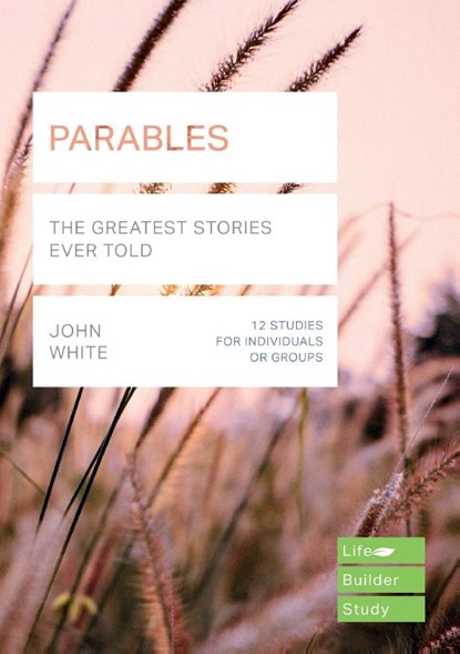 Parables (Lifebuilder Study Guides), John White - Paperback - 9781783597949