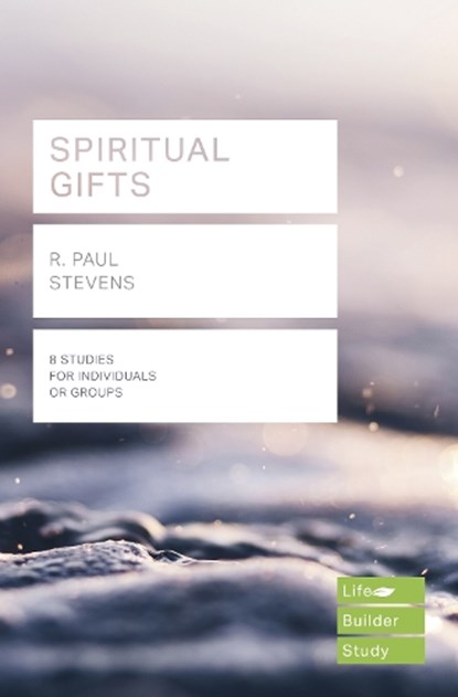 Spiritual Gifts (Lifebuilder Study Guides), R Paul Stevens - Paperback - 9781783598014