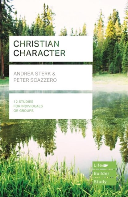 Christian Character (Lifebuilder Study Guides), Andrea (Author) Sterk ; Peter (Author) Scazzero - Paperback - 9781783598410