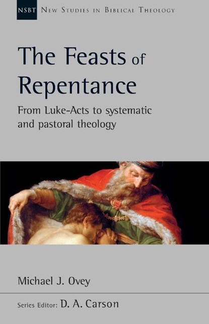 The Feasts of Repentance, Michael J. (Author) Ovey - Paperback - 9781783598960