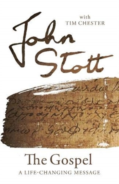 The Gospel, John Stott with Tim Chester - Paperback - 9781783599288