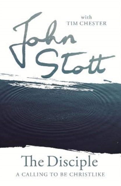 The Disciple, John Stott with Tim Chester - Paperback - 9781783599301