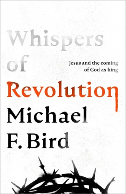 Whispers of Revolution, Michael F. Bird - Gebonden - 9781783599523