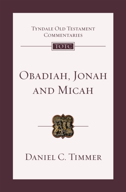 Obadiah, Jonah and Micah, Daniel C. Timmer - Paperback - 9781783599769