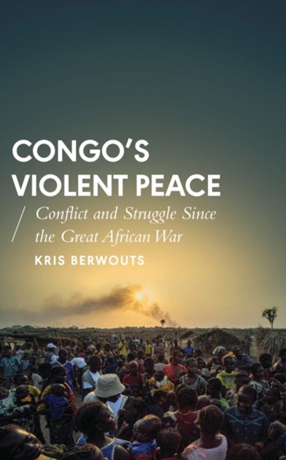 Congo's Violent Peace, Kris Berwouts - Paperback - 9781783603695