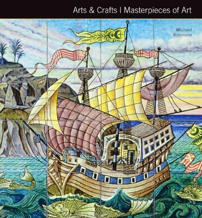 Arts & Crafts Masterpieces of Art, Michael Robinson - Gebonden - 9781783613199