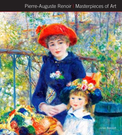Pierre-Auguste Renoir Masterpieces of Art, BEECROFT,  Dr Julian - Gebonden - 9781783617180
