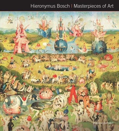 Hieronymus Bosch Masterpieces of Art, Rosalind Ormiston - Gebonden - 9781783619726